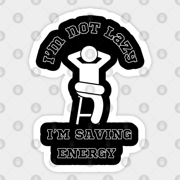 I am not lazy, I am saving energy Sticker by Drawab Designs